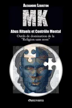 Mk - Abus Rituels Et Controle Mental, Paperback/Alexandre Lebreton