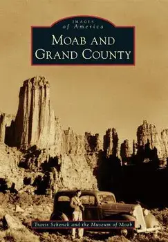 Moab and Grand County, Paperback/Travis Schenck