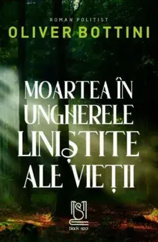 Moartea in ungherele linistite ale vietii/Oliver Bottini
