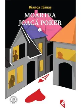 Moartea joaca poker/Bianca Tamas