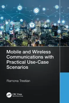 Mobile and Wireless Communications with Practical Use-Case Scenarios, Paperback/Ramona Trestian