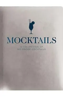Mocktails: A Collection of Low-Proof, No-Proof Cocktails - Cider Mill Press