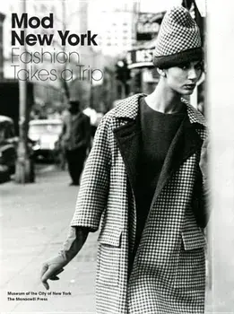 Mod New York: Fashion Takes a Trip, Hardcover/Museum of the City of New York