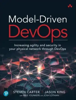 Model-Driven DevOps. Increasing agility and security in your physical network through DevOps, Paperback/Josh Lothian
