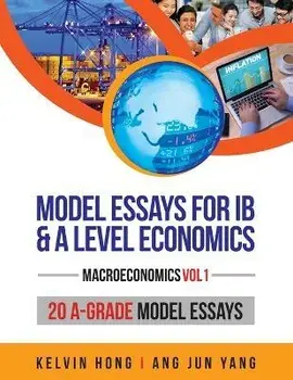 Model Essays for IB & A Level Economics: (Macroeconomics Vol 1), Paperback/Kelvin Hong