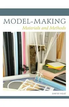 Model-Making: Materials and Methods - David Neat