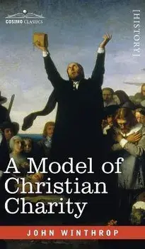 Model of Christian Charity: A City on a Hill, Hardcover/John Winthrop
