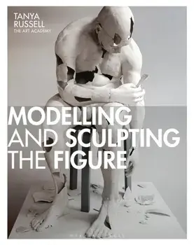 Modelling and Sculpting the Figure, Paperback/Tanya Russell