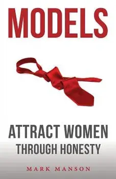 Models: Attract Women Through Honesty, Paperback/Mark Manson