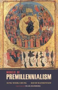 Models of Premillennialism - Sung Wook Chung