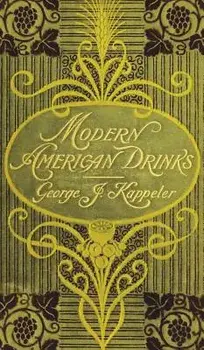 Modern American Drinks 1895 Reprint, Hardcover/George J. Kappeler