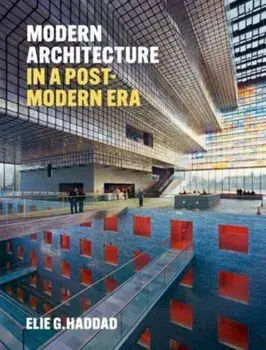 Modern Architecture in a Post-Modern Era, Hardback/Elie G. Haddad
