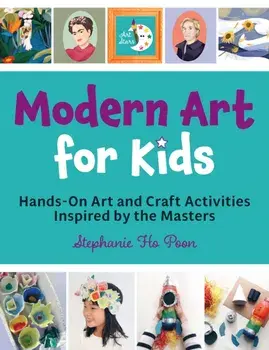 Modern Art for Kids. Hands-On Art and Craft Activities Inspired by the Masters, Paperback/***