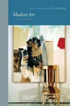 Modern Art. Selected Essays, Hardback/Leo Steinberg
