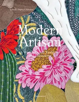 Modern Artisan. A World of Craft Tradition and Innovation, Hardback/Isabelle Dupuy Chavanat
