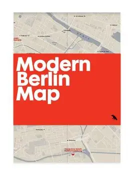 Modern Berlin Map: Guide to 20th Century Architecture in Berlin/Matthew Tempest