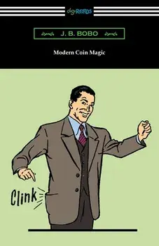 Modern Coin Magic, Paperback/J. B. Bobo
