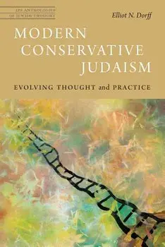 Modern Conservative Judaism: Evolving Thought and Practice, Paperback/Elliot N. Dorff