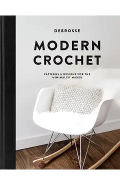 Modern Crochet: Patterns and Designs for the Minimalist Maker - Debrosse