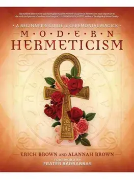 Modern Hermeticism. A Beginner's Guide to Ceremonial Magick, Paperback/Alannah Brown