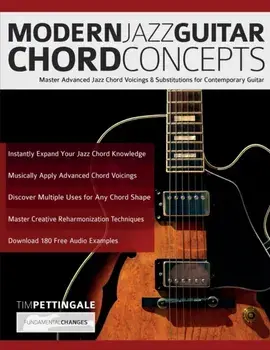 Modern Jazz Guitar Chord Concepts: Master Advanced Jazz Chord Voicings & Substitutions for Contemporary Guitar, Paperback/Tim Pettingale