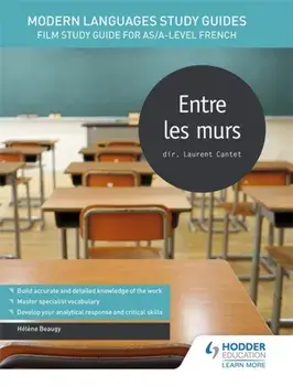 Modern Languages Study Guides: Entre les murs. Film Study Guide for AS/A-level French, Paperback/Helene Beaugy