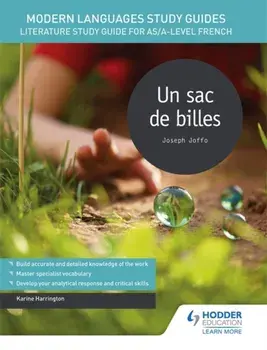 Modern Languages Study Guides: Un sac de billes. Literature Study Guide for AS/A-level French, Paperback/Karine Harrington