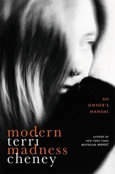 Modern Madness. An Owner's Manual, Hardback/Terri Cheney