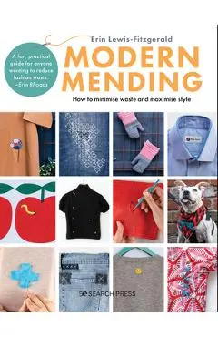 Modern Mending: How to Minimize Waste and Maximize Style - Erin Lewis-fitzgerald