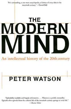 Modern Mind: An Intellectual History of the 20th Century - Peter Watson