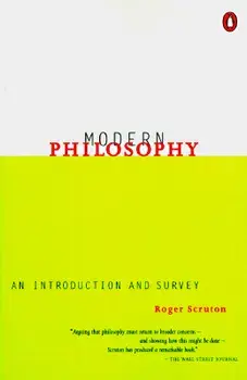 Modern Philosophy: An Introduction and Survey, Paperback/Roger Scruton