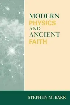 Modern Physics and Ancient Faith, Paperback/Stephen M. Barr