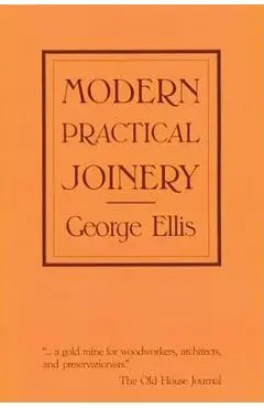Modern Practical Joinery - George Ellis