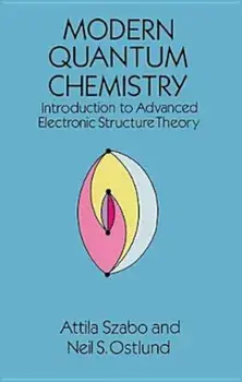 Modern Quantum Chemistry: Introduction to Advanced Electronic Structure Theory, Paperback/Attila Szabo