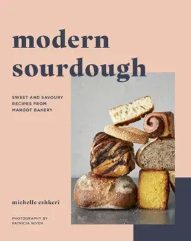 Modern Sourdough. Sweet and Savoury Recipes from Margot Bakery, Paperback/Michelle Eshkeri
