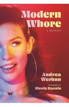 Modern Whore: A Memoir - Andrea Werhun