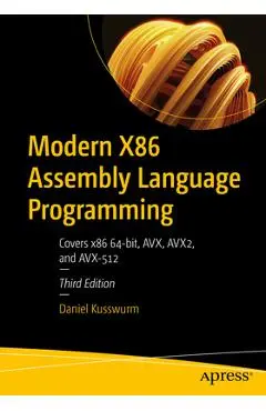 Modern X86 Assembly Language Programming: Covers X86 64-Bit, Avx, Avx2, and Avx-512 - Daniel Kusswurm
