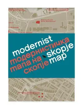 Modernist Skopje Map/Ljuba Slavkovic
