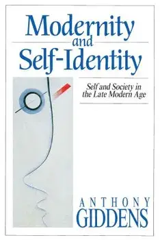 Modernity and Self-Identity: Self and Society in the Late Modern Age, Paperback/Anthony Giddens