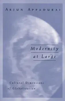 Modernity At Large. Cultural Dimensions of Globalization, Paperback/Arjun Appadurai