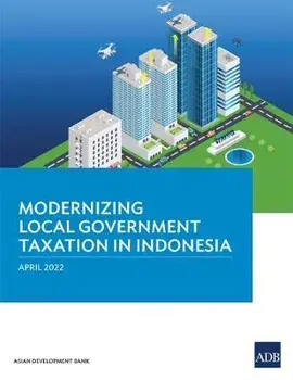 Modernizing Local Government Taxation in Indonesia, Paperback/Asian Development Bank