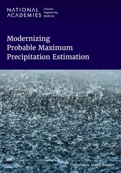 Modernizing Probable Maximum Precipitation Estimation, Paperback/Committee on Modernizing Probable Maximum Precipitation Estimation