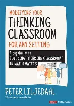 Modifying Your Thinking Classroom for Different Settings. A Supplement to Building Thinking Classrooms in Mathematics, Paperback/Peter Liljedahl