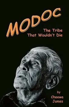 Modoc: The Tribe That Wouldn't Die, Paperback/Cheewa James
