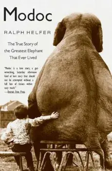 Modoc: The True Story of the Greatest Elephant That Ever Lived, Paperback/Ralph Helfer