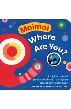 Moimoi, Where Are You?: A High-Contrast Peekaboo Book to Engage and Delight Your Baby - Kazuo Hiraki