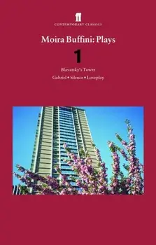 Moira Buffini Plays 1. Blavatsky's Tower; Gabriel; Silence; Loveplay, Main, Paperback/Moira Buffini