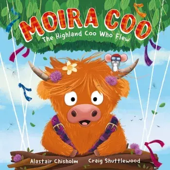 Moira Coo. The Highland Coo Who Flew, Paperback/Alastair Chisholm