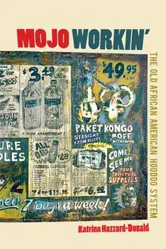 Mojo Workin': The Old African American Hoodoo System, Paperback/Katrina Hazzard-Donald