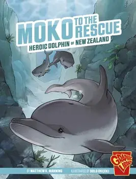 Moko to the Rescue: Heroic Dolphin of New Zealand, Paperback/Matthew K. Manning